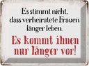 Blechschild 30x40 cm verheiratete Frauen länger leben Spruch Zitat