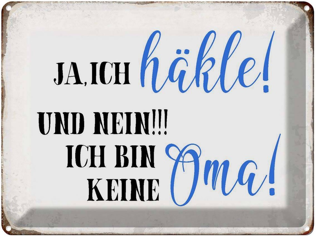 [LA-1790743] Blechschild 30x40 cm ja ich häkle und bin keine Oma Spruch Zitat