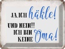 Blechschild 30x40 cm ja ich häkle und bin keine Oma Spruch Zitat