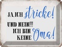 Blechschild 30x40 cm ja ich stricke und bin keine Oma Spruch Zitat