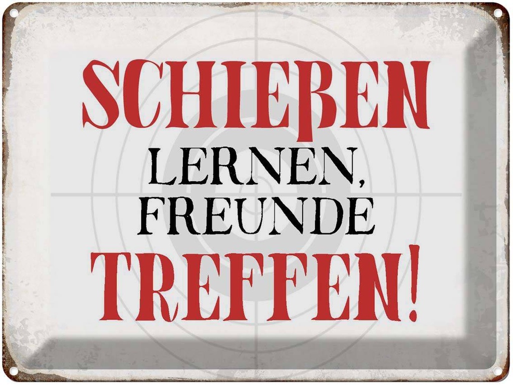 [LA-1790745] Blechschild 30x40 cm schießen lernen Freunde treffen Spruch Zitat