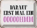 Blechschild 30x40 cm darauf erst mal ein OOOOOHMM Spruch Zitat