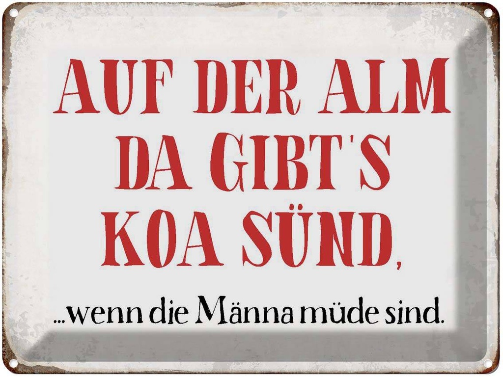 [LA-1790749] Blechschild 30x40 cm auf der Alm da gibt`s koa sünd Spruch Zitat