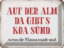 Blechschild 30x40 cm auf der Alm da gibt`s koa sünd Spruch Zitat