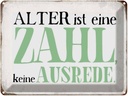 Blechschild 30x40 cm Alter ist Zahl keine Ausrede Spruch Zitat