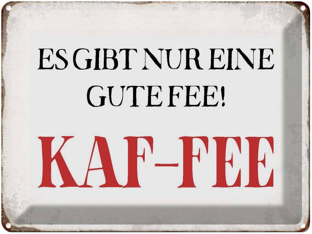 [LA-1790755] Blechschild 30x40 cm nur eine gute Fee KAF-FEE Kaffee Spruch Zitat