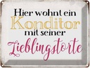 Blechschild 30x40 cm hier Konditor mit Lieblingstorte Spruch Zitat