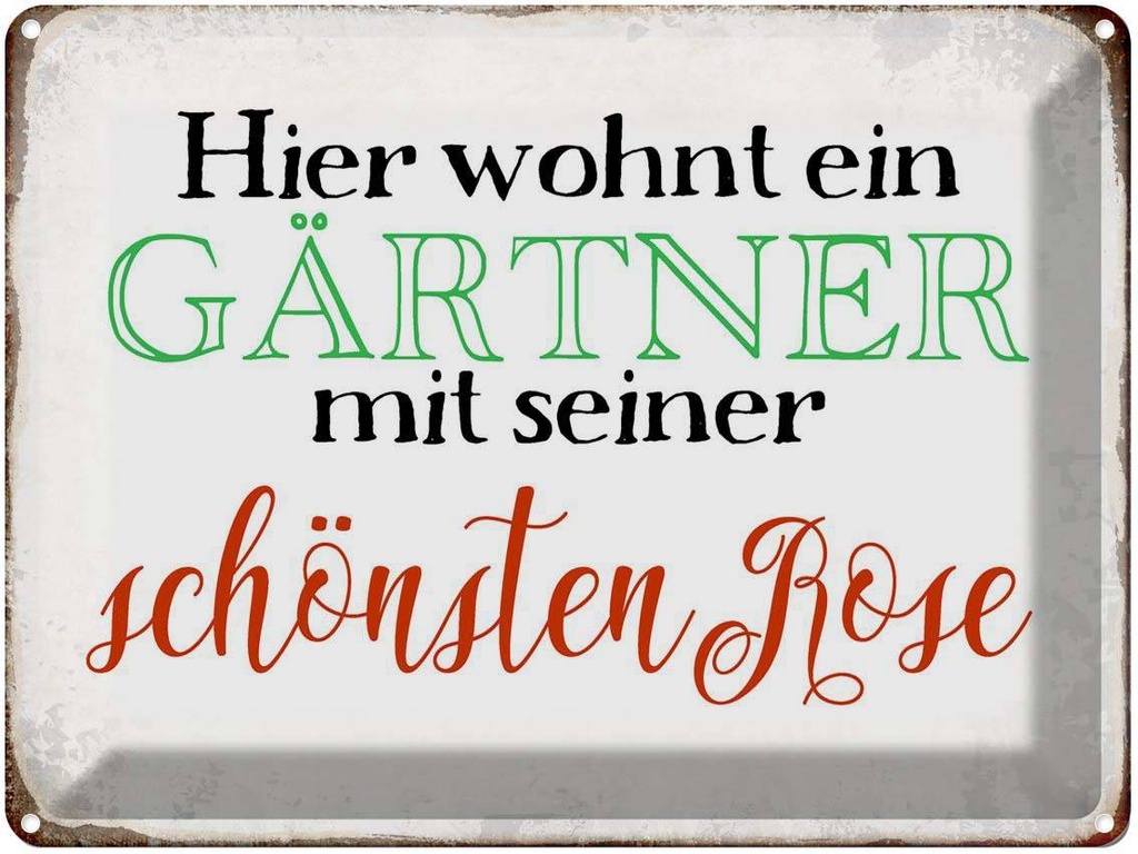 [LA-1790759] Blechschild 30x40 cm hier Gärtner mit schönster Rose Spruch Zitat