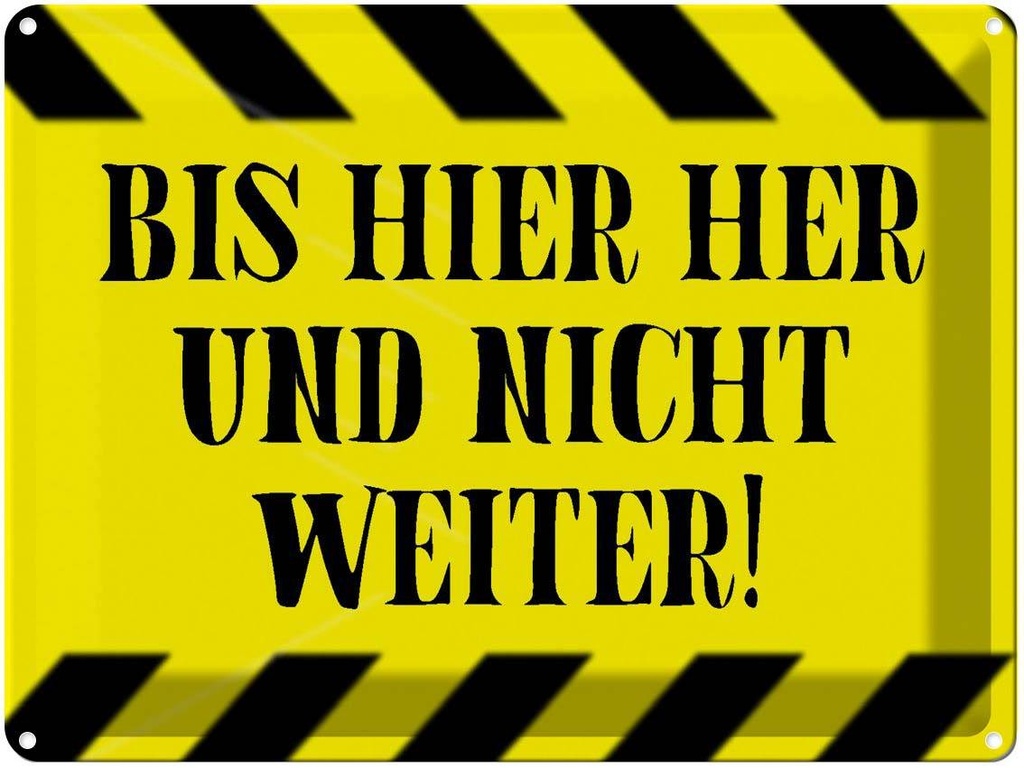 [LA-1790764] Blechschild 30x40 cm bis hier her und nicht weiter Spruch Zitat