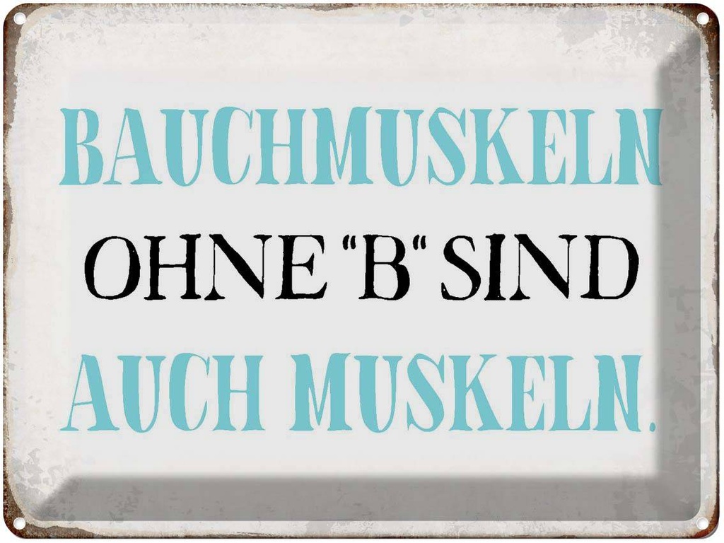 [LA-1790768] Blechschild 30x40 cm Bauchmuskeln ohne B Spruch Zitat