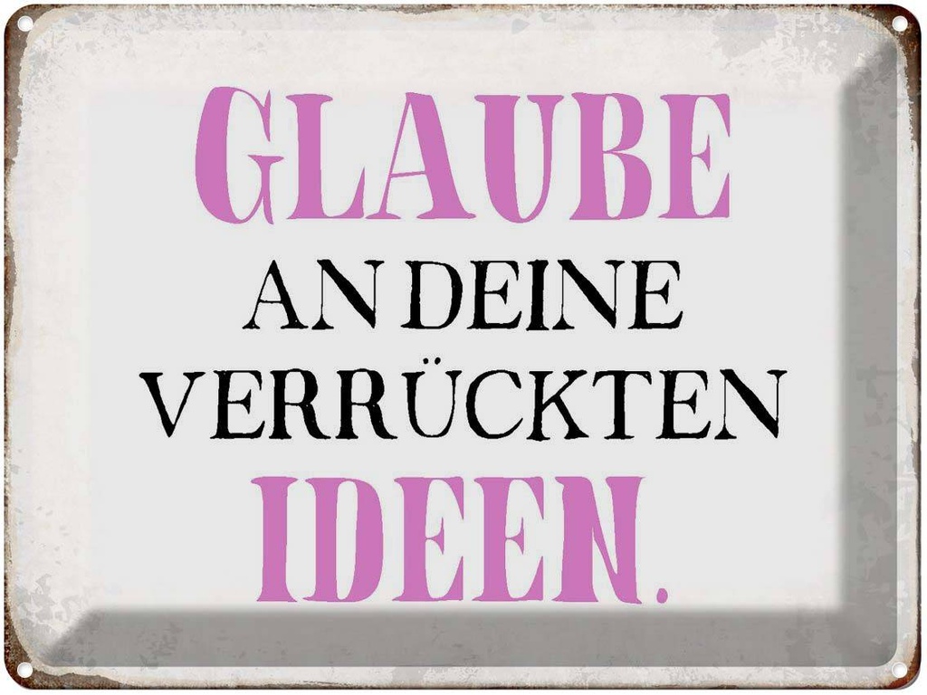 [LA-1790769] Blechschild 30x40 cm glaube an deine verrückten Ideen Spruch Zitat