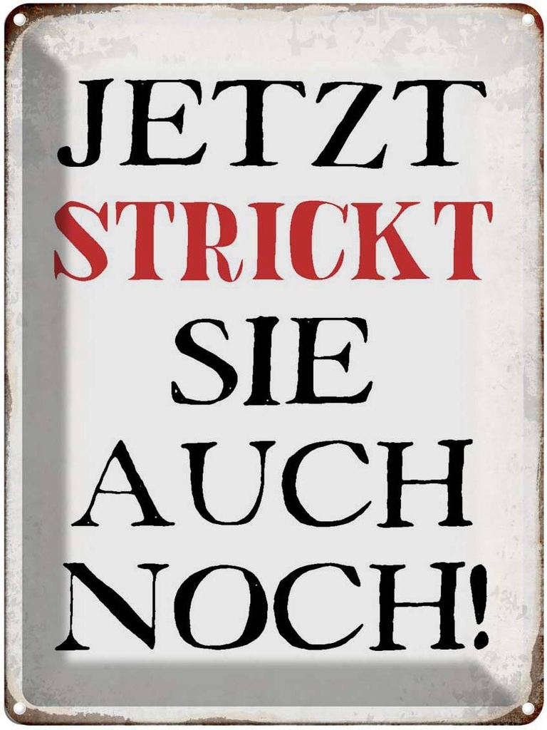 [LA-1790771] Blechschild 40x30 cm jetzt strickt sie auch noch Spruch Zitat