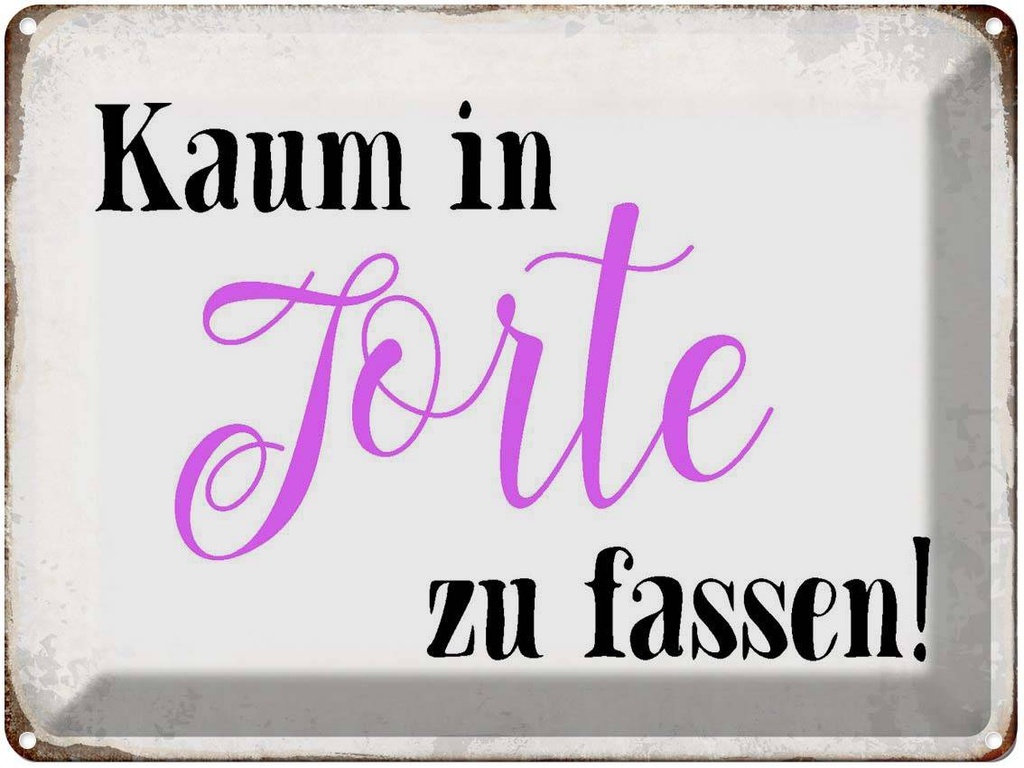 [LA-1790772] Blechschild 30x40 cm kaum in Torte zu fassen Spruch Zitat
