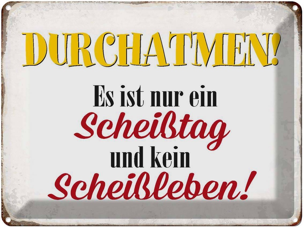 [LA-1790775] Blechschild 30x40 cm nur Scheißtag kein Scheißleben Spruch Zitat