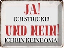 Blechschild 30x40 cm ja ich stricke nein keine Oma Spruch Zitat