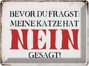 Blechschild 30x40 cm meine Katze hat nein gesagt