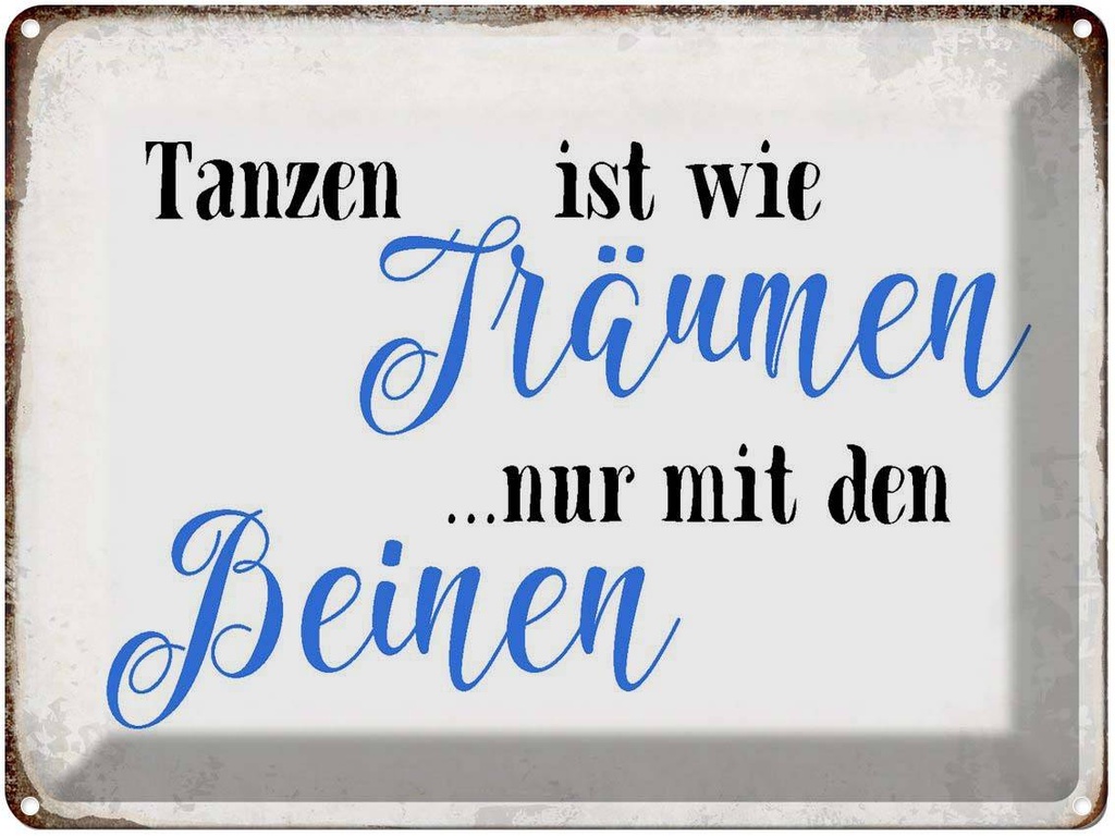 [LA-1790786] Blechschild 30x40 cm Tanzen Träumen mit den Beinen Spruch Zitat