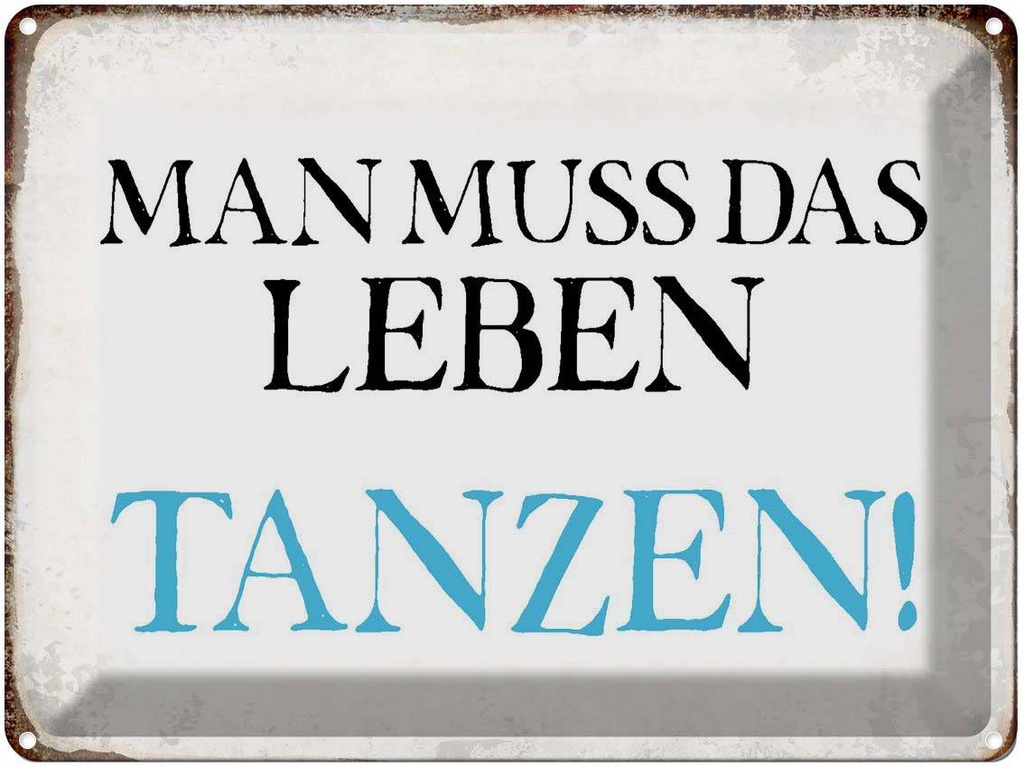 [LA-1790789] Blechschild 30x40 cm man muss das Leben tanzen Spruch Zitat