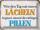 Blechschild 30x40 cm wer den Tag mit einem Lächeln Spruch Zitat
