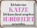 Blechschild 30x40 cm habe Katze kann ignoriert werden