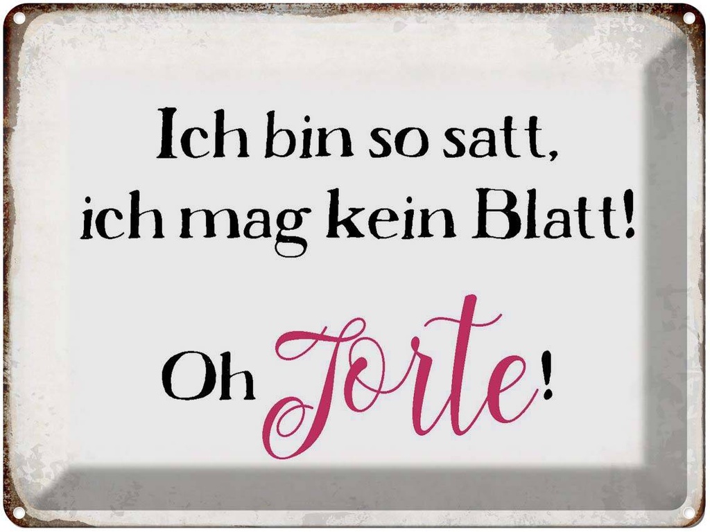 [LA-1790796] Blechschild 30x40 cm bin satt mag kein Blatt Oh Torte Spruch Zitat
