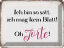 Blechschild 30x40 cm bin satt mag kein Blatt Oh Torte Spruch Zitat
