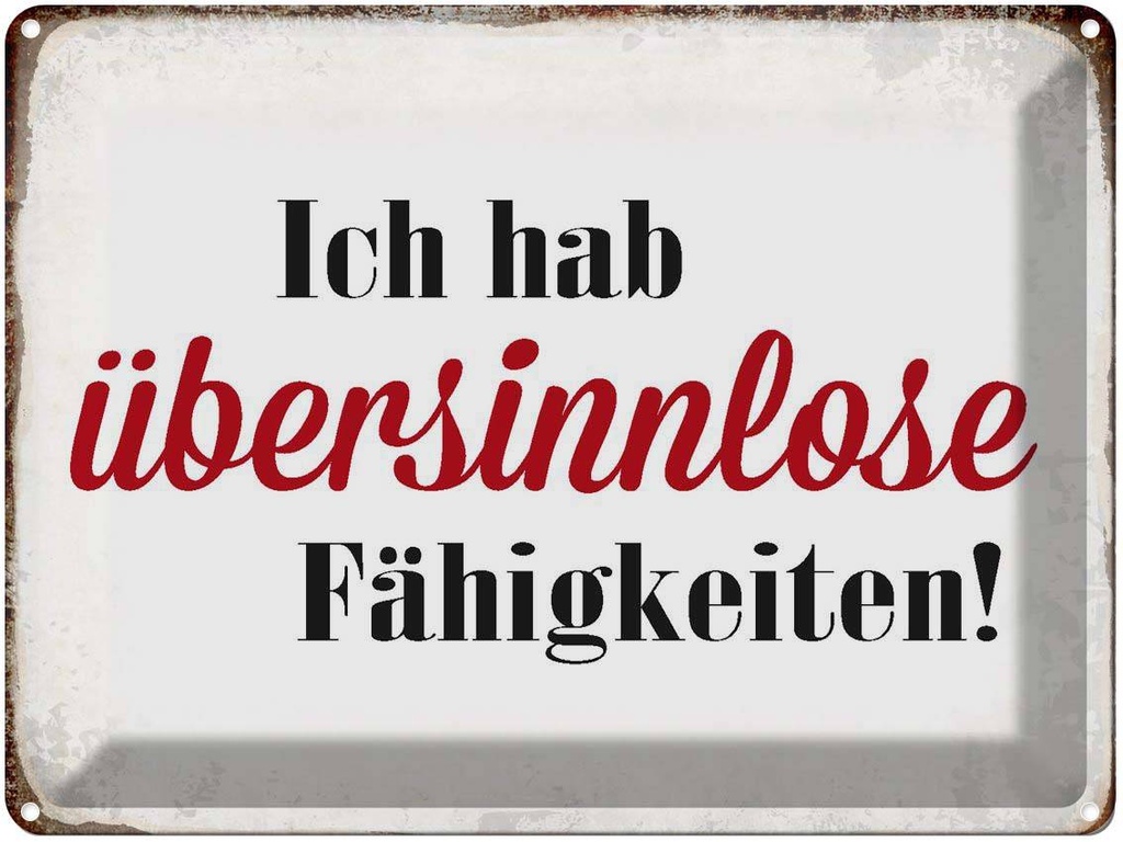 [LA-1790799] Blechschild 30x40 cm ich hab übersinnlose Fähigkeiten Spruch Zitat