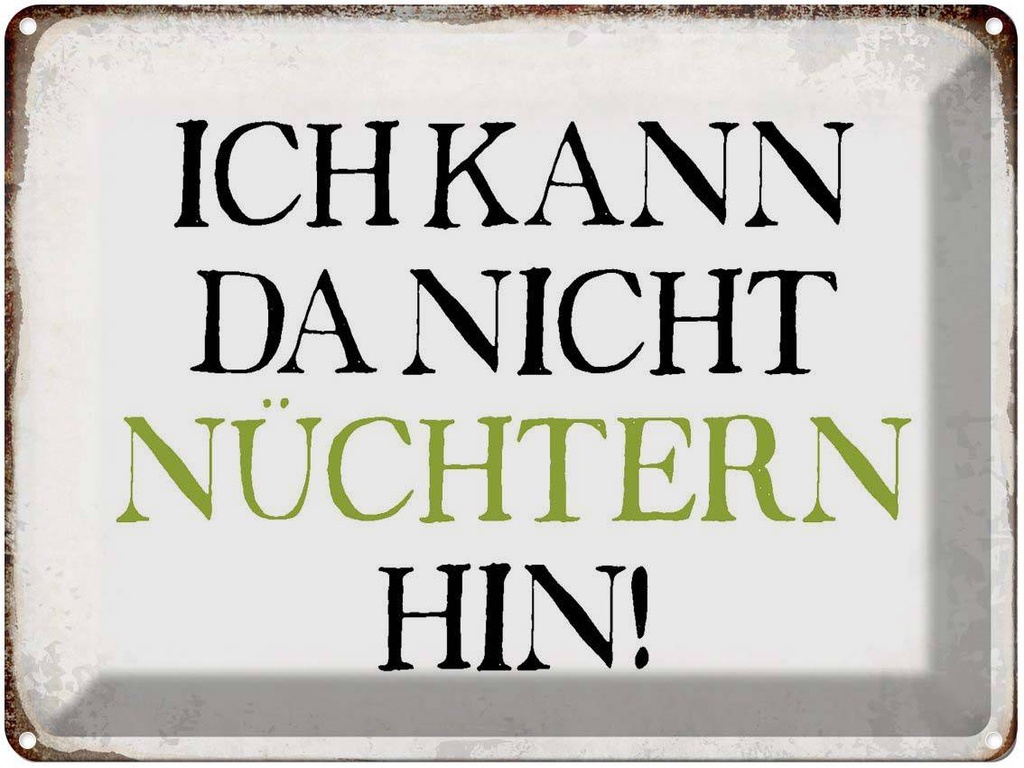 [LA-1790803] Blechschild 30x40 cm ich kann da nicht nüchtern hin Spruch Zitat