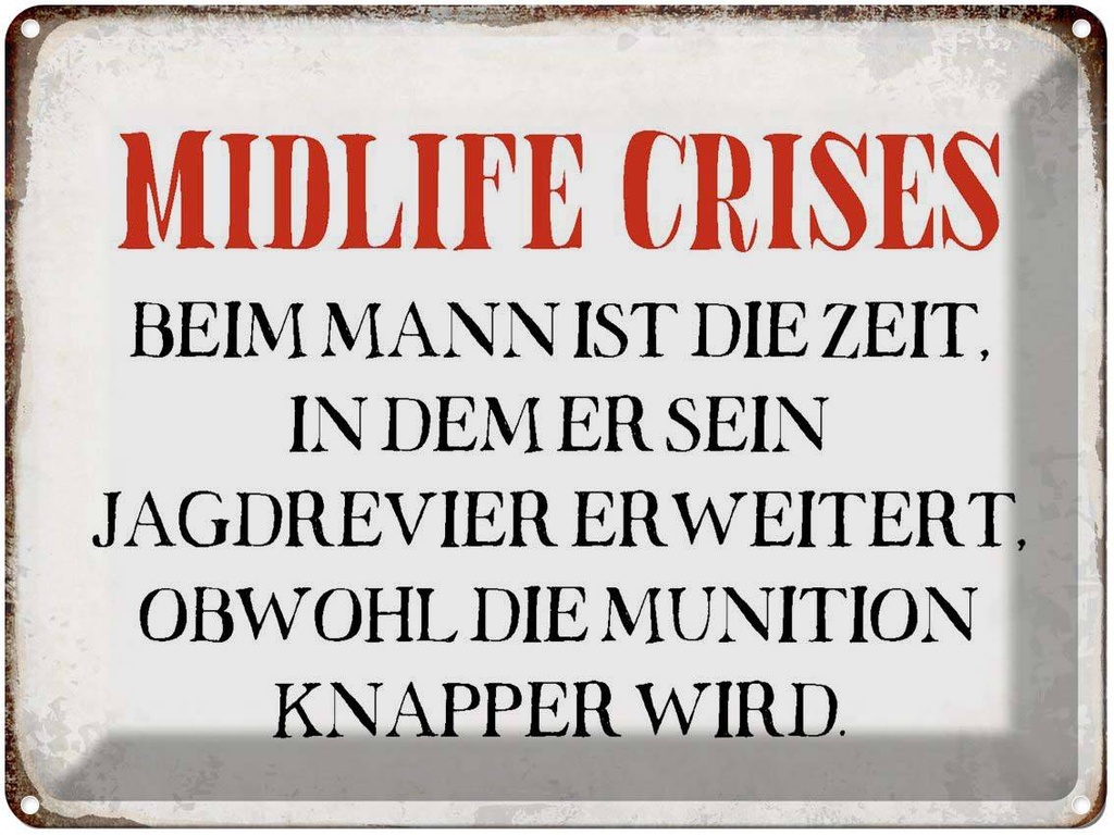 [LA-1790804] Blechschild 30x40 cm Midlife crises beim Mann Retro Spruch Zitat