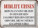Blechschild 30x40 cm Midlife crises beim Mann Retro Spruch Zitat
