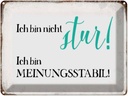 Blechschild 30x40 cm bin nicht stur meinungsstabil Spruch Zitat