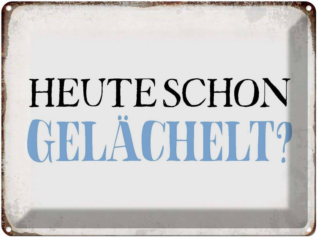 [LA-1790810] Blechschild 30x40 cm heute schon gelächelt Spruch Zitat