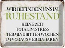 Blechschild 30x40 cm wie im Ruhestand keine Zeit Spruch Zitat