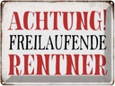 Blechschild 30x40 cm Achtung freilaufende Rentner Witz Humor Lustig Spaß