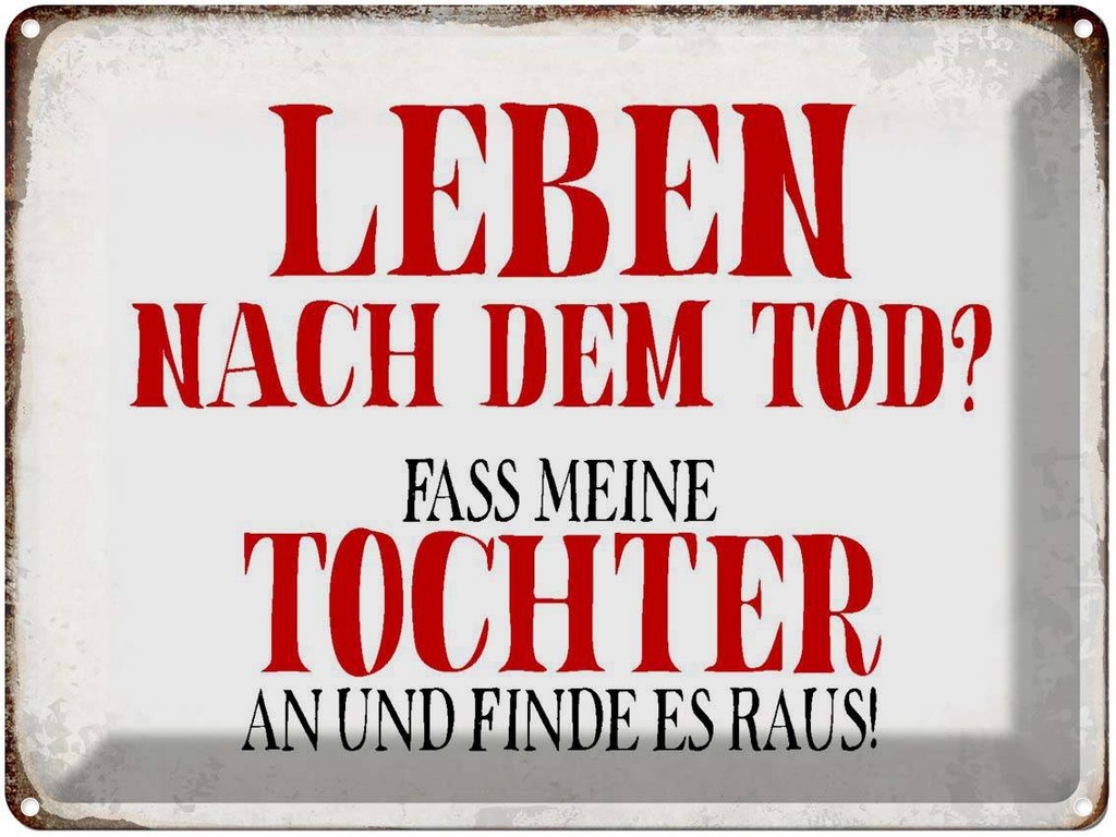 [LA-1790821] Blechschild 30x40 cm Leben nach Tod fass Tochter an Spruch Zitat