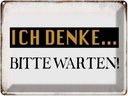 Blechschild 30x40 cm ich denke bitte warten Retro Spruch Zitat