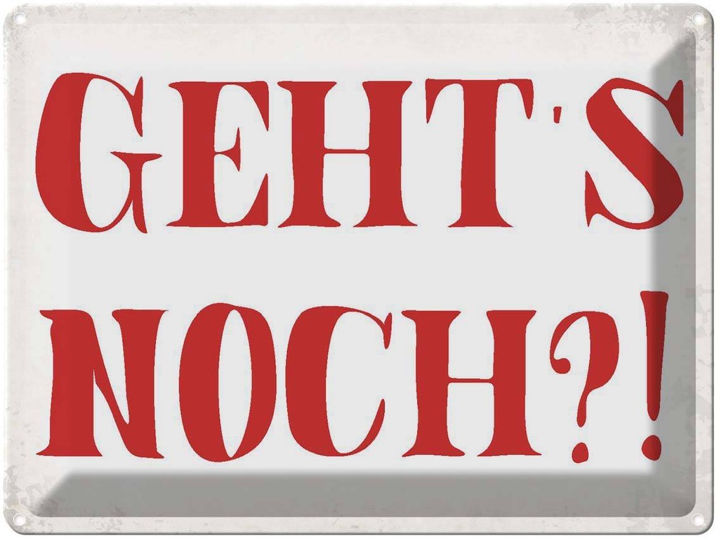 [LA-1790834] Blechschild 30x40 cm geht`s noch Retro Spruch Zitat
