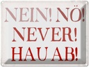 Blechschild 30x40 cm nein nö never hau ab Spruch Zitat
