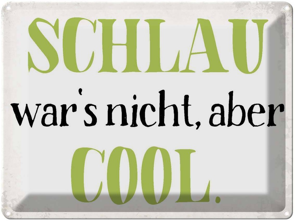 [LA-1790840] Blechschild 30x40 cm schlau war`s nicht aber cool Spruch Zitat