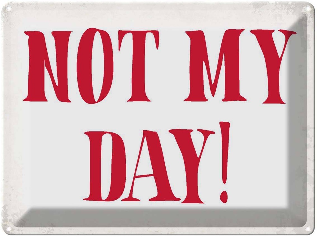 [LA-1790844] Blechschild 30x40 cm Not my Day nicht mein Tag Retro Spruch Zitat