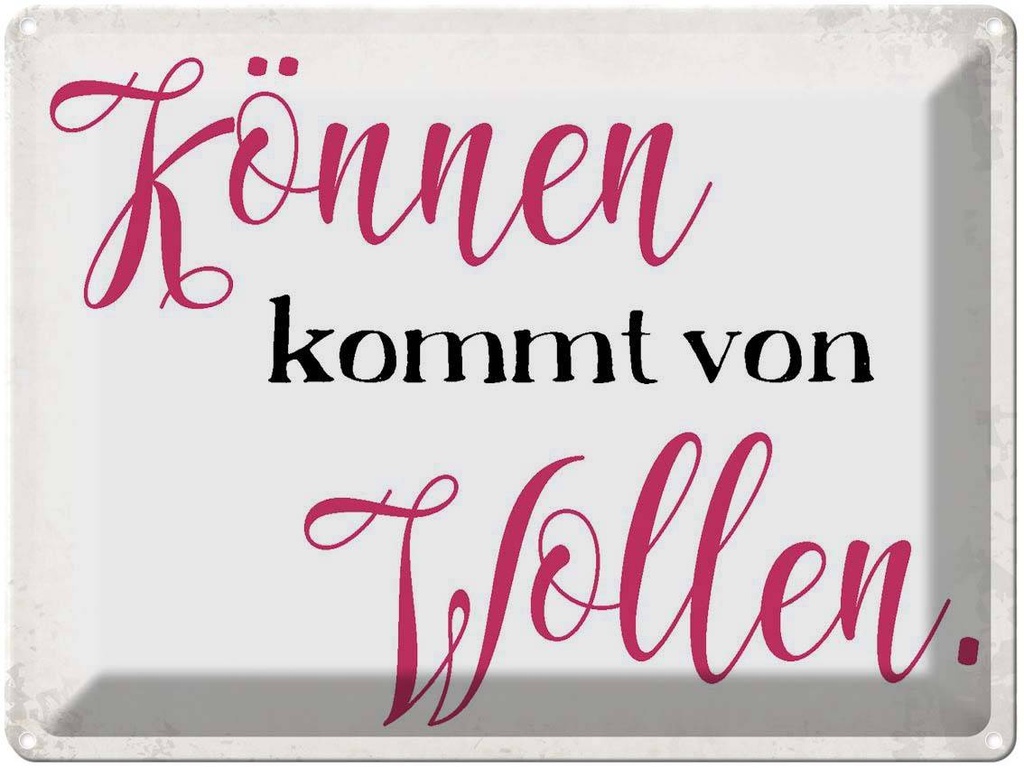 [LA-1790846] Blechschild 30x40 cm Können kommt von Wollen Spruch Zitat