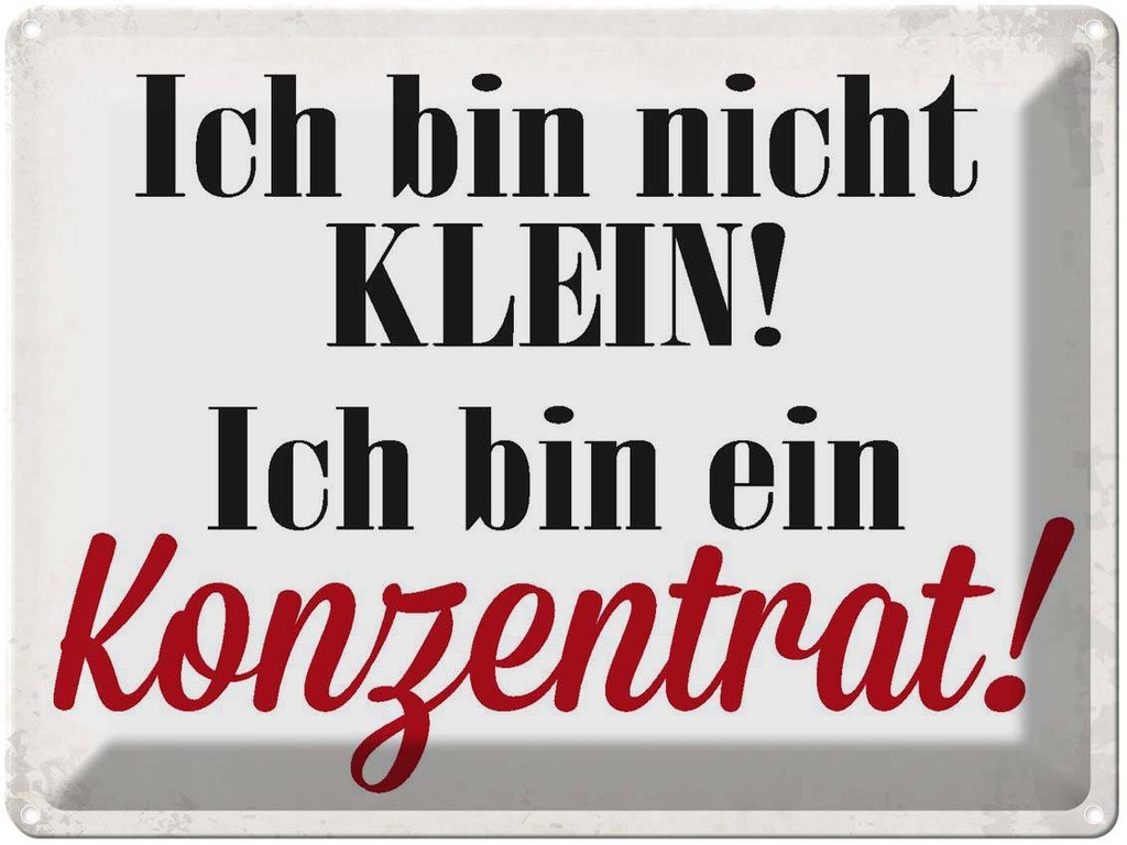 [LA-1790849] Blechschild 30x40 cm bin nicht klein Konzentrat Spruch Zitat