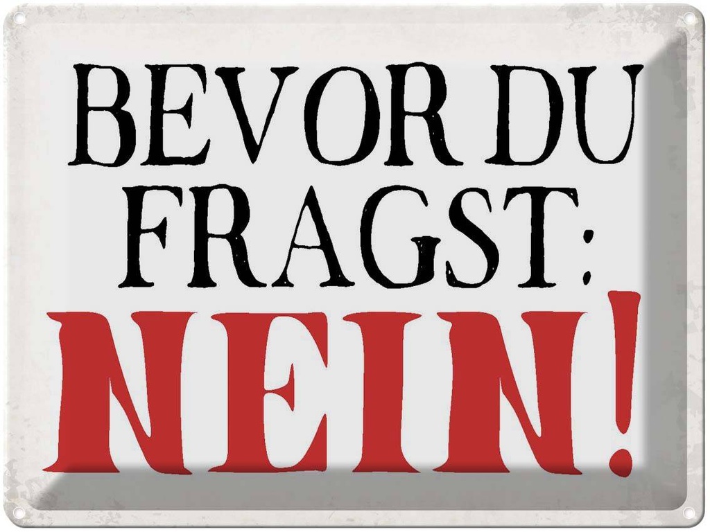 [LA-1790851] Blechschild 30x40 cm Bevor du fragst NEIN Spruch Zitat