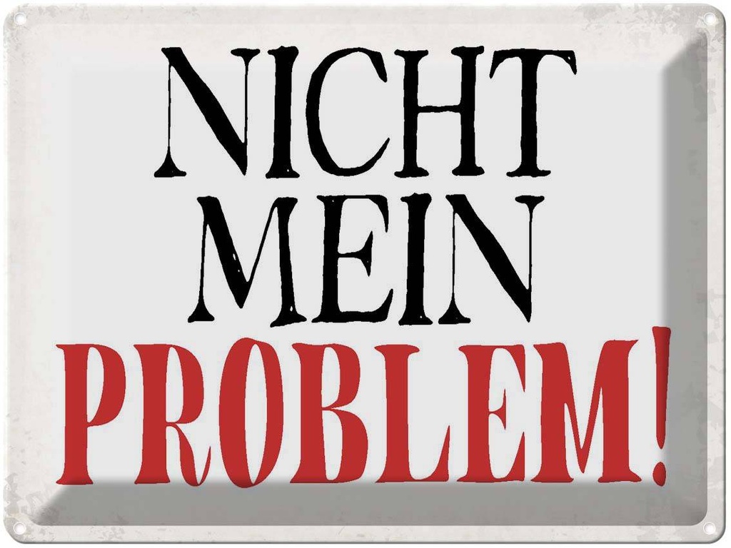 [LA-1790852] Blechschild 30x40 cm nicht mein Problem Retro Spruch Zitat