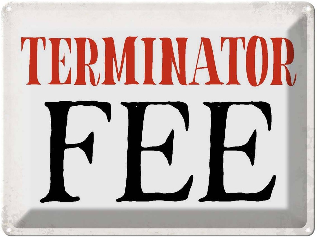 [LA-1790854] Blechschild 30x40 cm Terminator Fee Retro Spruch Zitat