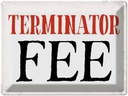 Blechschild 30x40 cm Terminator Fee Retro Spruch Zitat