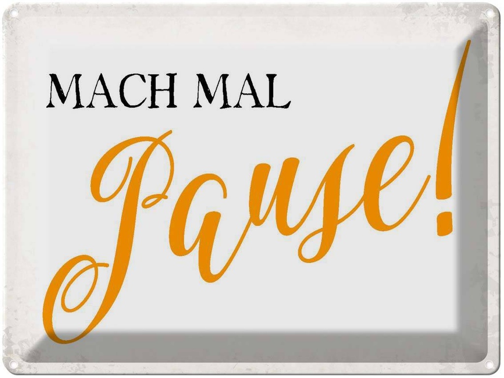[LA-1790855] Blechschild 30x40 cm mach mal Pause Retro Spruch Zitat