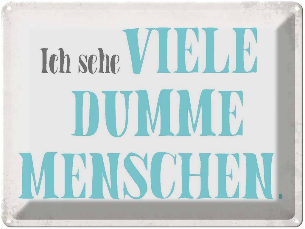 [LA-1790858] Blechschild 30x40 cm ich sehe viele dumme Menschen Spruch Zitat