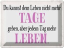 Blechschild 30x40 cm du kannst jedem Tag mehr Leben Spruch Zitat