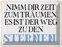Blechschild 30x40 cm nimm dir Zeit zum träumen Spruch Zitat
